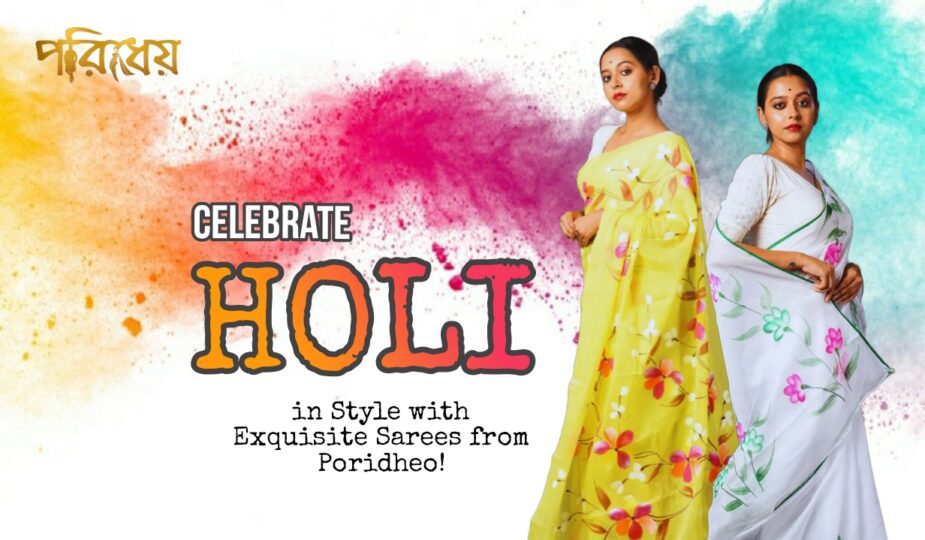 Celebrate Holi in Style with Exquisite Sarees from Poridheo!
